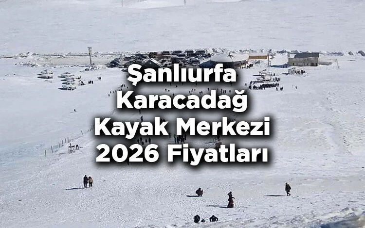 Şanlıurfa Karacadağ Kayak Merkezi 2026 Fiyatları – Karacadağ Kayak Merkezi 2026 Ücretleri