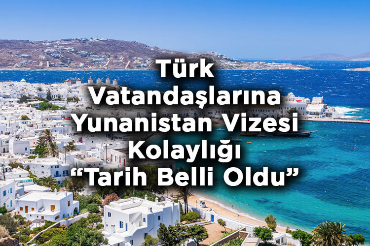 Türk Vatandaşlarına Yunanistan Vizesi Kolaylığı: Tarih Belli Oldu