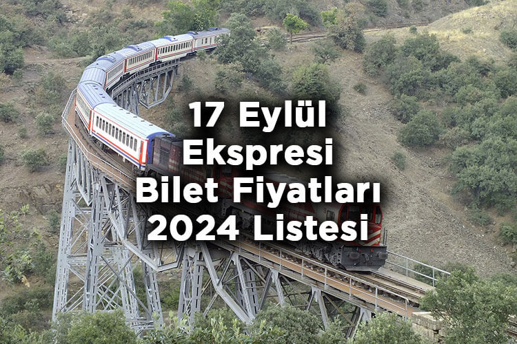 17 Eylül Ekspresi 2024 Bilet Fiyatları Tam Listesi