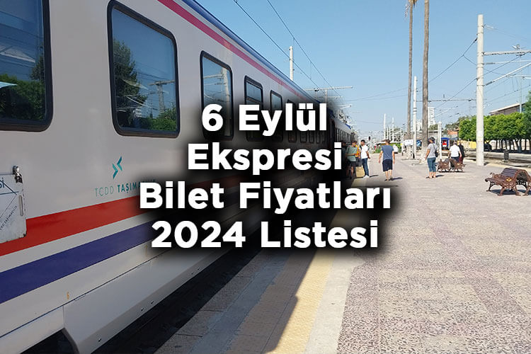 6 Eylül Ekspresi 2024 Bilet Fiyatları Tam Listesi