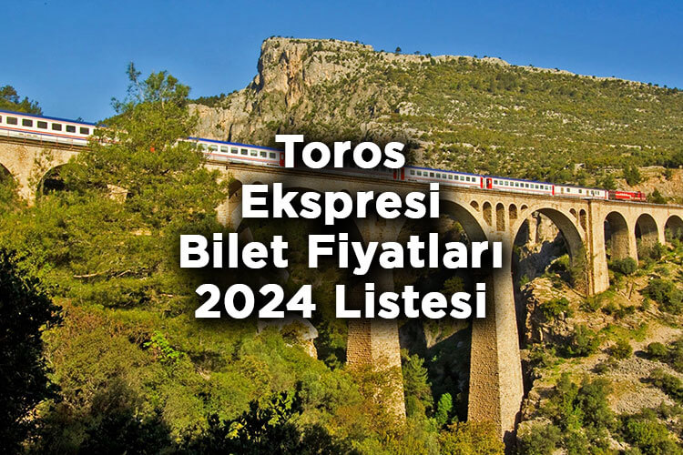 Toros Ekspresi 2024 Bilet Fiyatları Tam Listesi