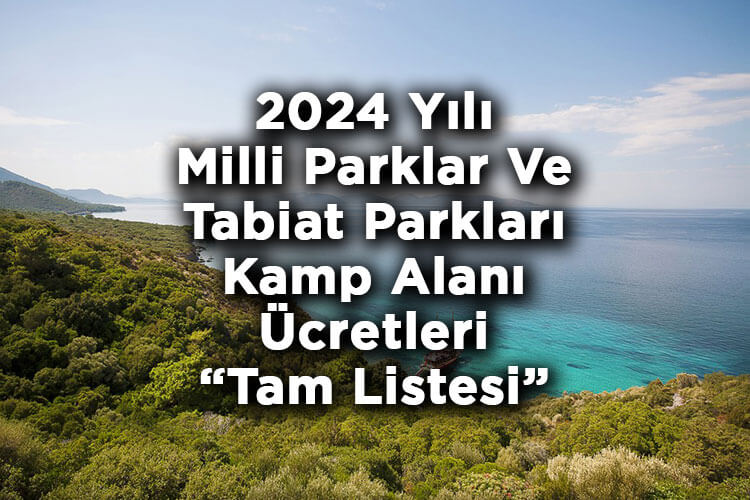 2024 Yılı Milli Parklar Ve Tabiat Parkları Kamp Alanı Ücretleri Belli Oldu! – Tam Liste