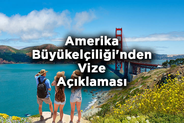 Amerika Vize Başvurusu Hakkında ABD Büyükelçiliği'nden Açıklama