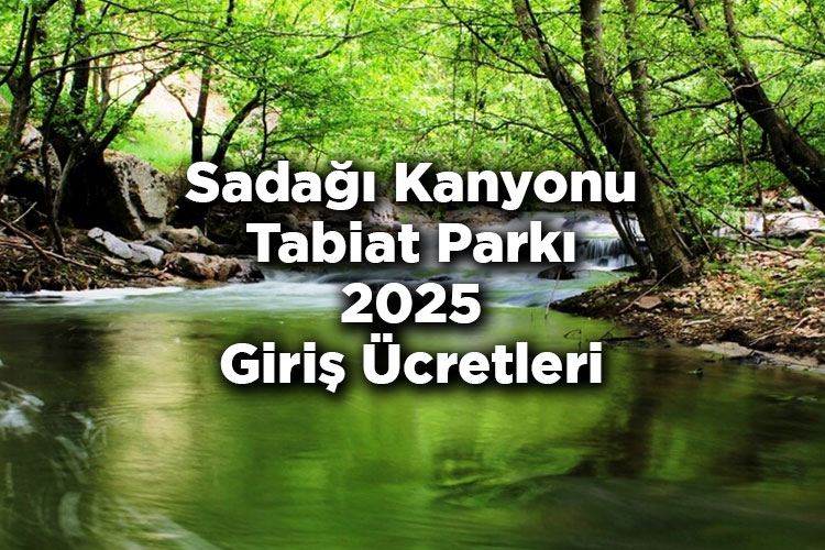 Bursa Sadağı Kanyonu Tabiat Parkı 2025 Giriş Ücretleri - Sadağı Kanyonu Nerede Ve Nasıl Gidilir?
