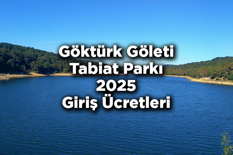 Göktürk Göleti Tabiat Parkı 2025 Giriş Ücretleri