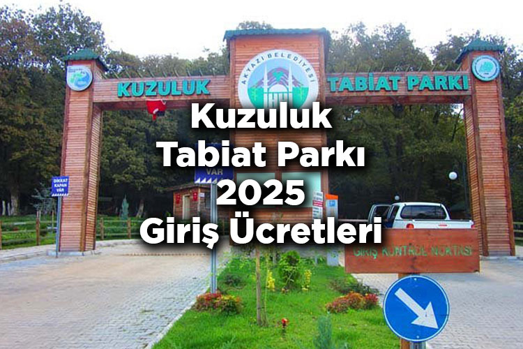 Kuzuluk Tabiat Parkı 2025 Giriş Ücretleri