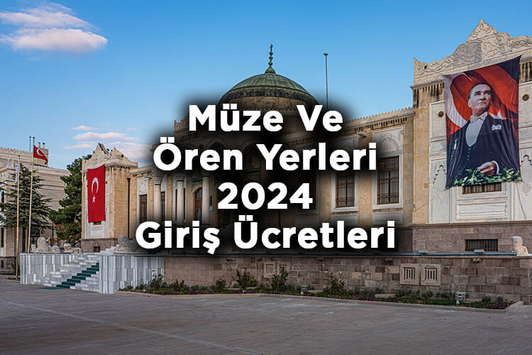 Müze ve Ören Yeri Ücretlerine Zam Yapıldı! - Müze Ve Ören Yerleri Giriş Ücretleri 2024