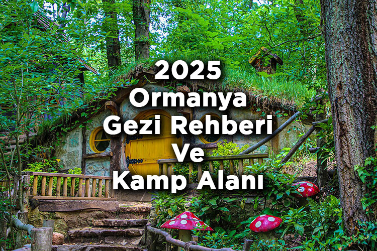 Ormanya Gezi Rehberi 2025 - Ormanya Kamp Alanı Hakkında Tüm Bilgiler