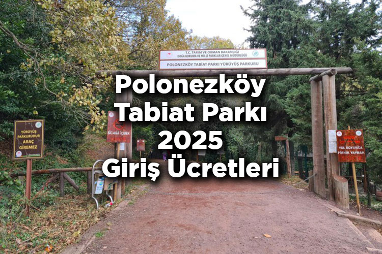 Polonezköy Tabiat Parkı 2025 Giriş Ücretleri