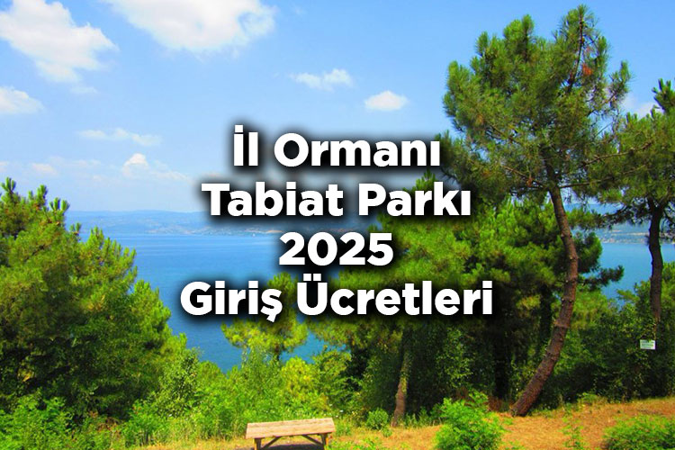 Sakarya İl Ormanı Tabiat Parkı 2025 Giriş Ücretleri - İl Ormanı Tabiat Parkı Nerede Ve Nasıl Gidilir?