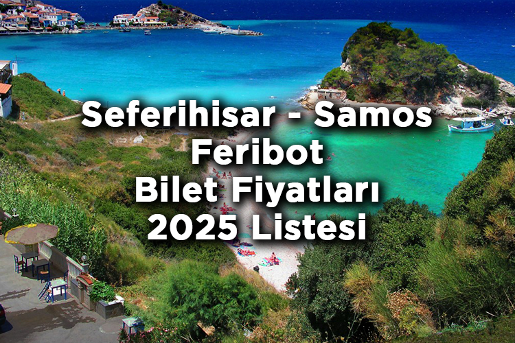 Seferihisar - Samos Feribot Bilet Fiyatları 2025 Listesi