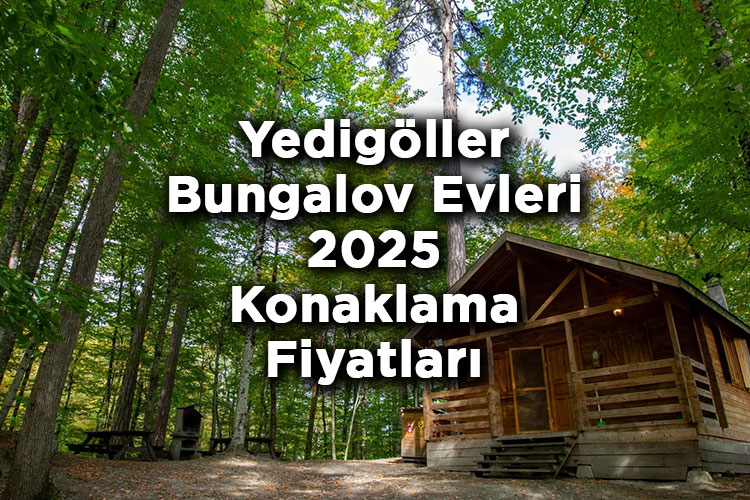 Yedigöller Bungalov Evleri Fiyatları 2025 - Bolu Yedigöller Bungalov Evleri Konaklama