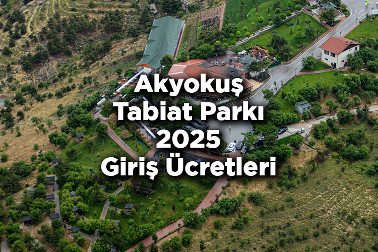Akyokuş Tabiat Parkı 2025 Giriş Ücretleri