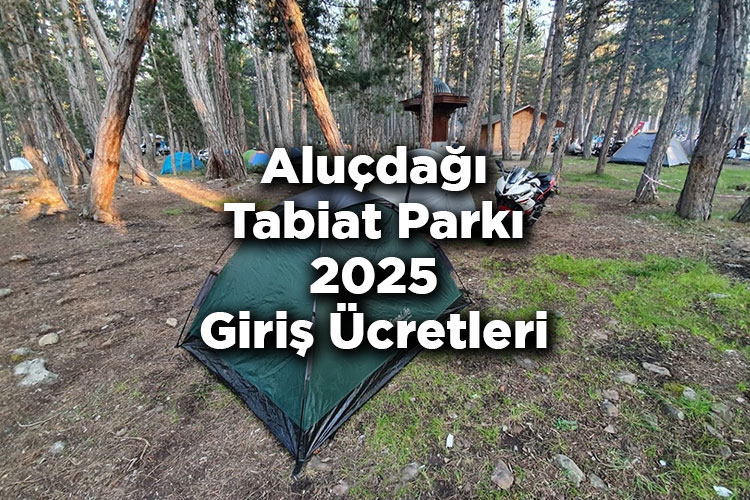 Aluçdağı Tabiat Parkı Kamp Alanı - Aluçdağı Tabiat Parkı 2025 Giriş Ücretleri