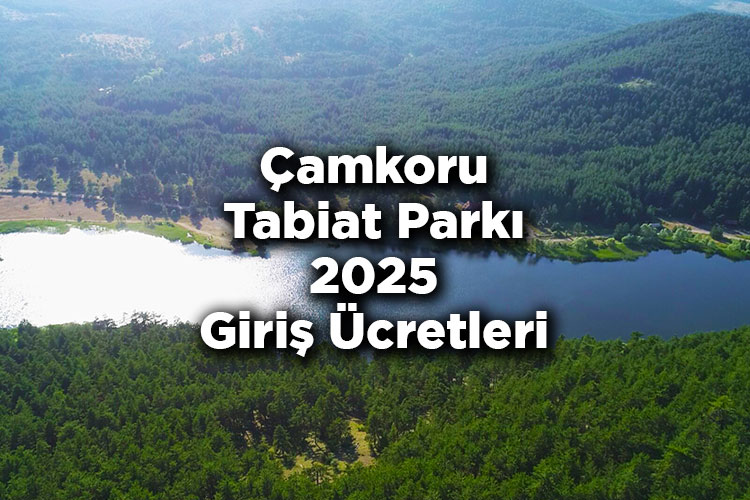 Çamkoru Tabiat Parkı Kamp Alanı - Çamkoru Tabiat Parkı 2025 Giriş Ücretleri