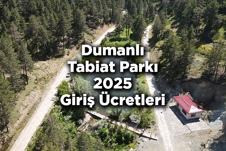 Dumanlı Tabiat Parkı 2025 Giriş Ücretleri - Dumanlı Tabiat Parkı Bungalov Evleri