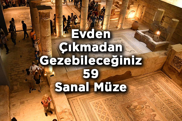Evden Çıkmadan Gezebileceğiniz 59 Sanal Müze