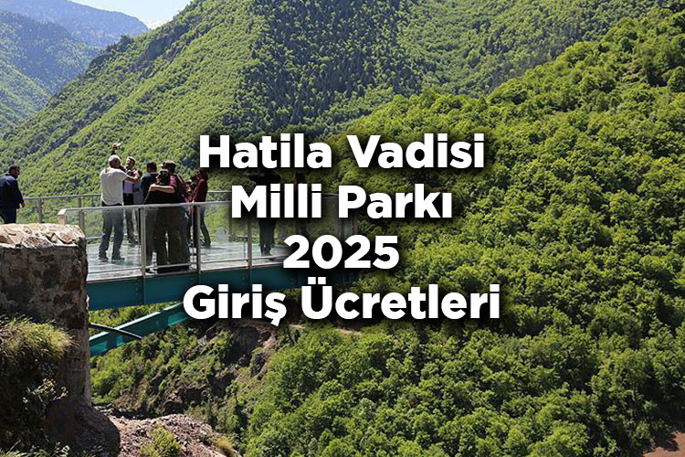 Hatila Vadisi Milli Parkı 2025 Giriş Ücretleri
