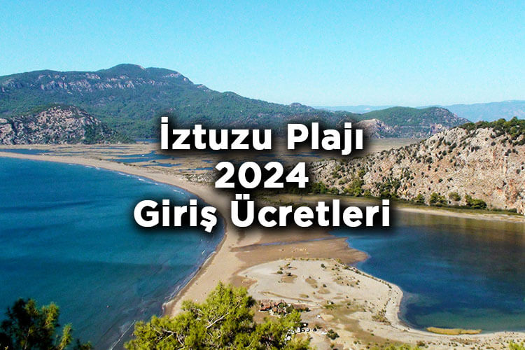 İztuzu Plajı 2024 Giriş Ücretleri - Turtle Beach 2024 Giriş Ücreti Listesi