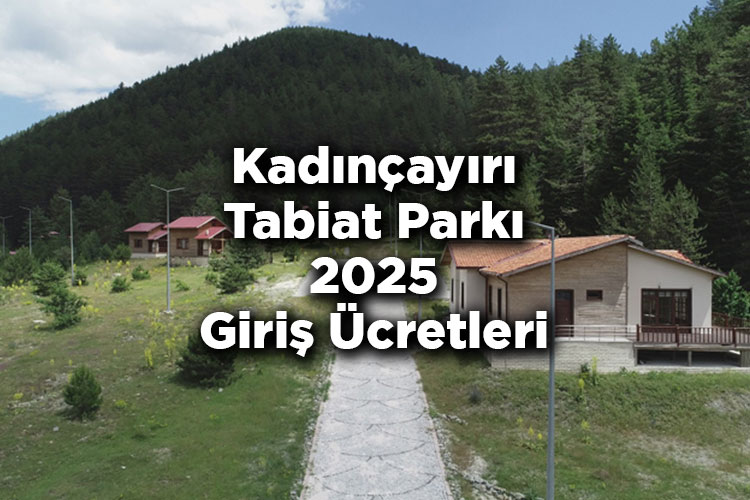 Kadınçayırı Tabiat Parkı 2025 Giriş Ücretleri - Kadınçayırı Tabiat Parkı Nerede Ve Nasıl Gidilir?