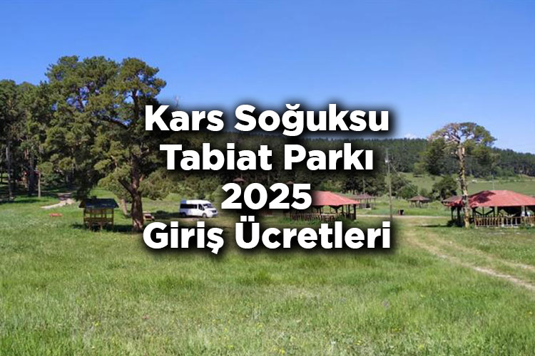 Kars Soğuksu Tabiat Parkı 2025 Giriş Ücretleri