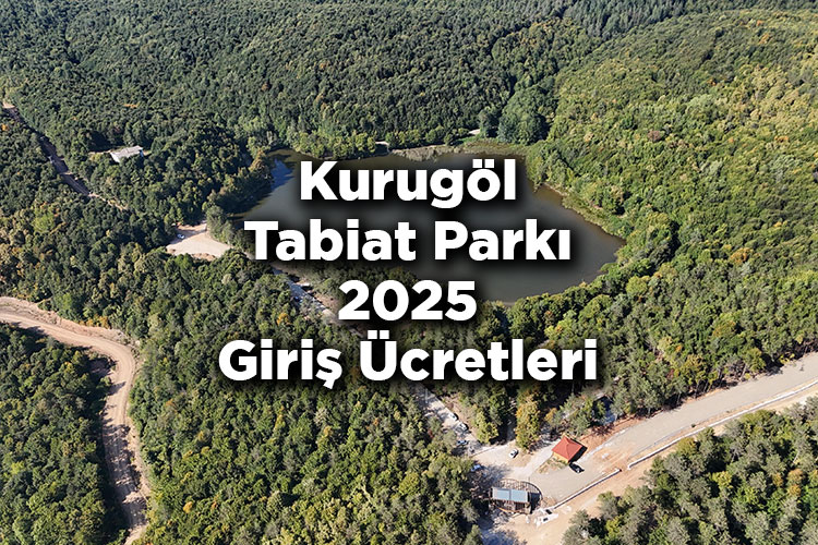 Kurugöl Tabiat Parkı 2025 Giriş Ücretleri