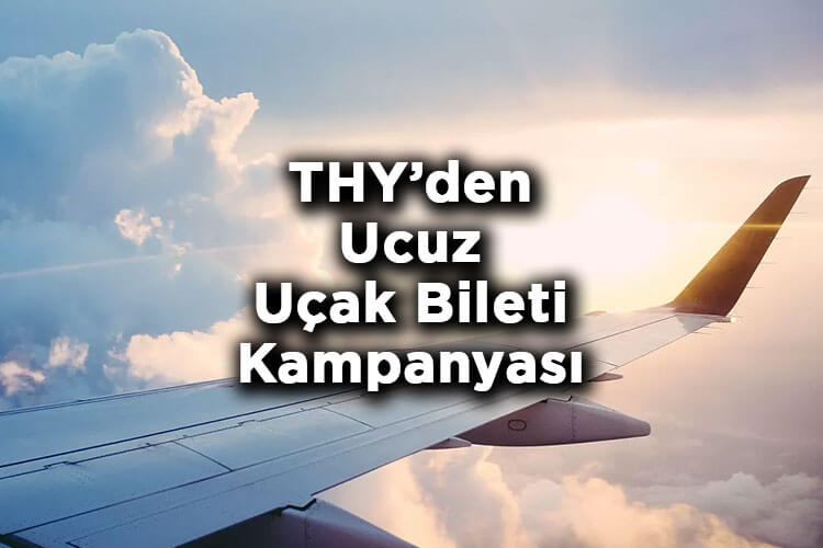 THY Sadece 2 Gün Geçerli Ucuz Uçak Bileti Kampanyasını Duyurdu!