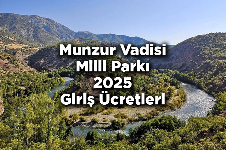 Tunceli Munzur Vadisi Milli Parkı 2025 Giriş Ücretleri Listesi