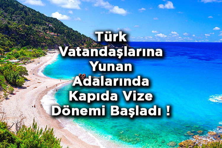 Türk Vatandaşlarına Yunan Adalarında Kapıda Vize Dönemi Başladı!