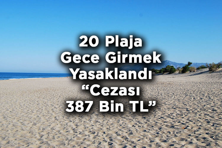 20 Plaja Gece Girmek Yasaklandı: Cezası 387 Bin TL