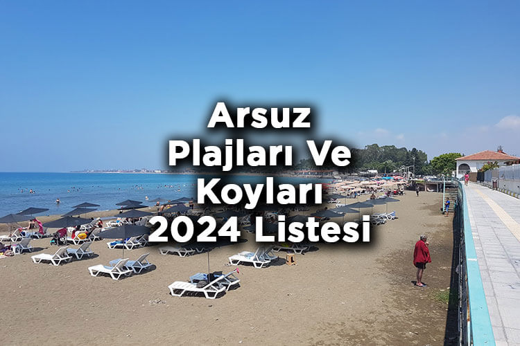 Arsuz'da Denize Girilecek Yerler 2024 – Arsuz Plajları Ve Koyları 2024 Listesi