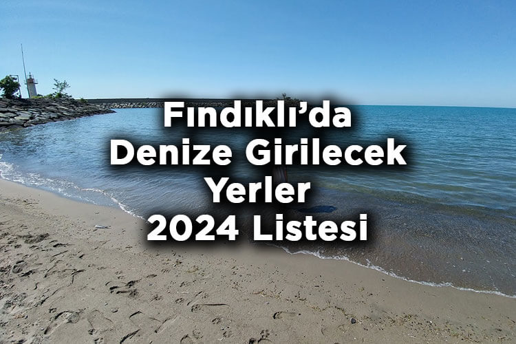 Fındıklı'da Denize Girilecek Yerler 2024 – Fındıklı Plajları 2024 Listesi