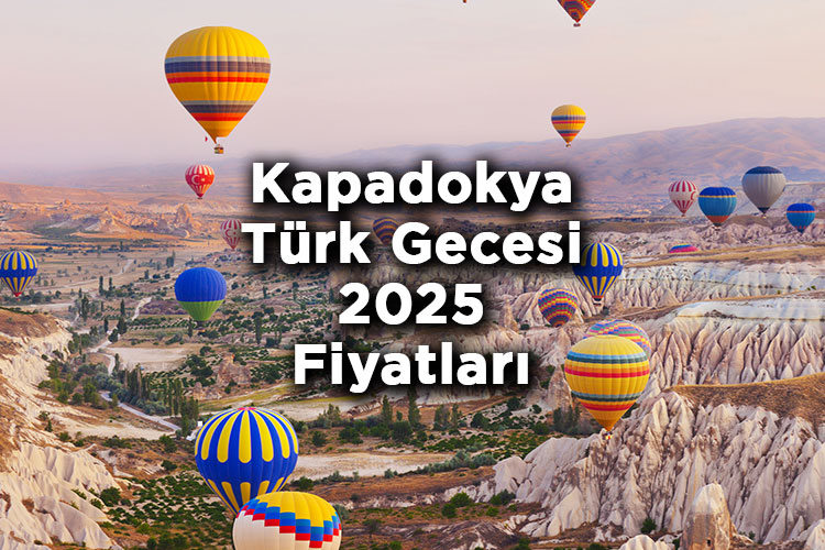 Kapadokya Türk Gecesi Fiyatları 2025 - Kapadokya Türk Gecesi Nedir?