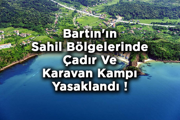 Bartın'ın Sahil Bölgelerinde Çadır Ve Karavan Kampı Yasaklandı!
