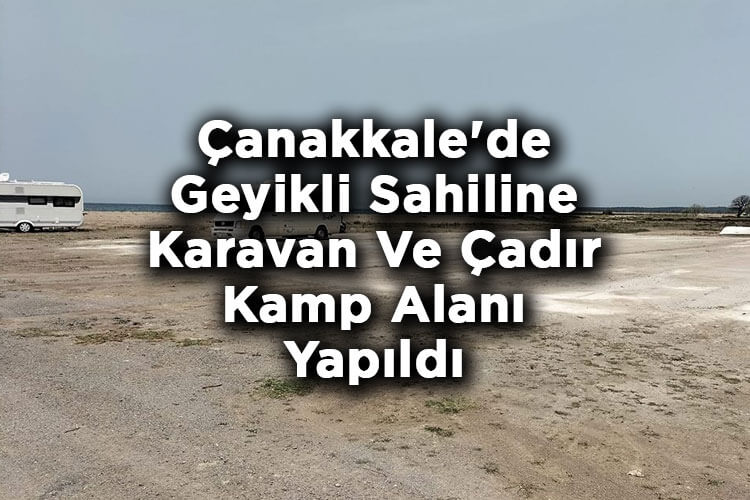 Çanakkale'de Geyikli Sahiline Karavan Ve Çadır Kamp Alanı Yapıldı