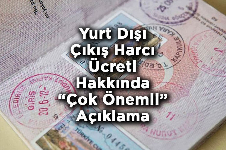 Gelir İdaresi Başkanlığı'ndan Yurt Dışı Çıkış Harcı Ücreti Hakkında Çok Önemli Açıklama