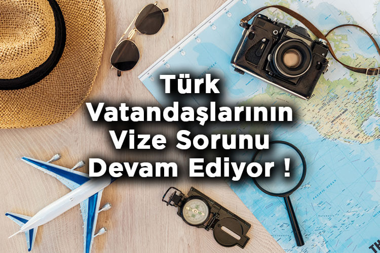 Türk Vatandaşlarının Vize Sorunu Devam Ediyor! - Vize Ret Oranı Rekor Kırdı
