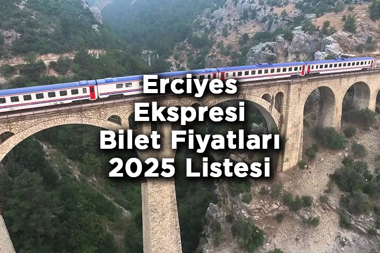 Erciyes Ekspresi Bilet Fiyatlarına Zam Yapıldı! – 2025 Erciyes Ekspresi Bilet Fiyatları