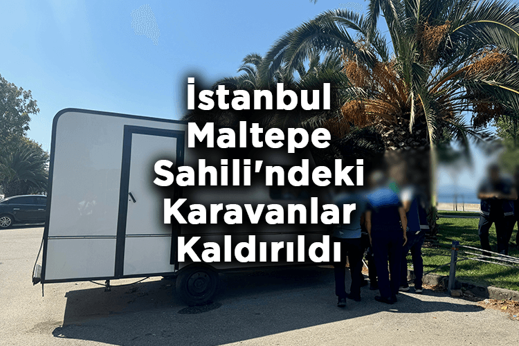 İstanbul Maltepe Sahili'ndeki Karavanlar Kaldırıldı