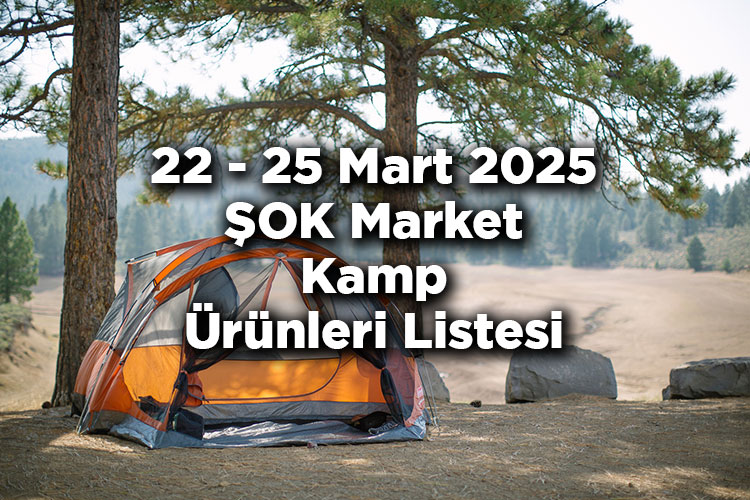 ŞOK Markete Kamp Ekipmanları Geliyor! - 22 - 25 Mart 2025 ŞOK Kamp Ürünleri Listesi