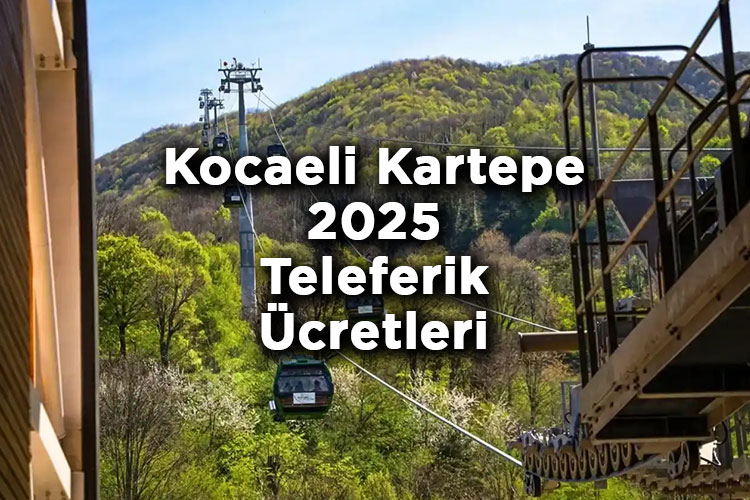 Kocaeli Kartepe Teleferik Bilet Fiyatları 2025 – Kartepe Teleferik 2025 Ücretleri