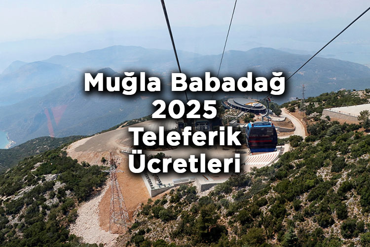 Muğla Babadağ Teleferik Bilet Fiyatları 2025 – Babadağ Teleferik 2025 Ücretleri
