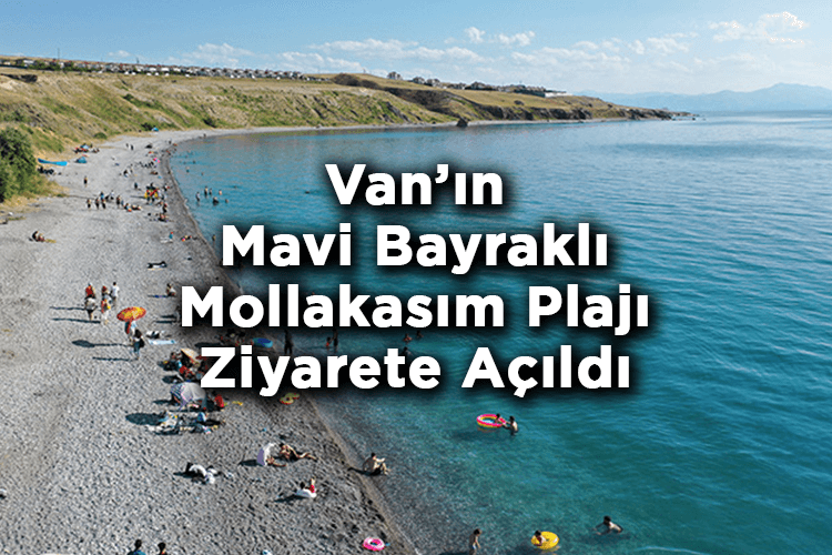 Van’ın Mavi Bayraklı Mollakasım Plajı Ziyarete Açıldı