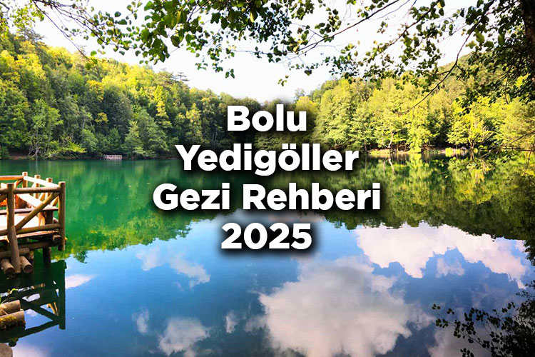 Yedigöller'e Ne Zaman Gidilir? - Bolu Yedigöller Gezi Rehberi 2025