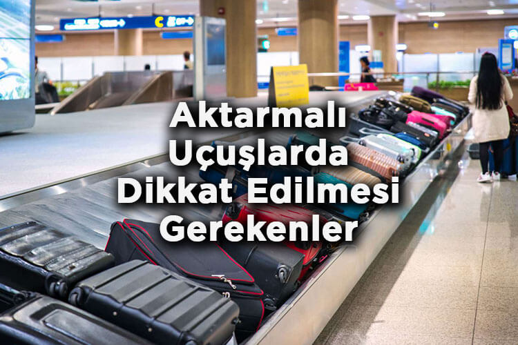 Aktarmalı Uçuş Nedir? - Aktarmalı Uçuşlarda Dikkat Edilmesi Gerekenler