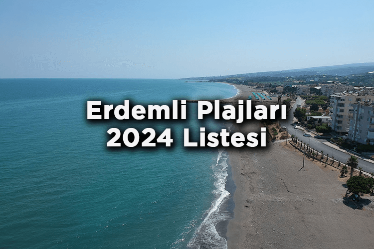 Erdemli'de Denize Girilecek 16 Plaj – Erdemli Plajları 2024 Listesi