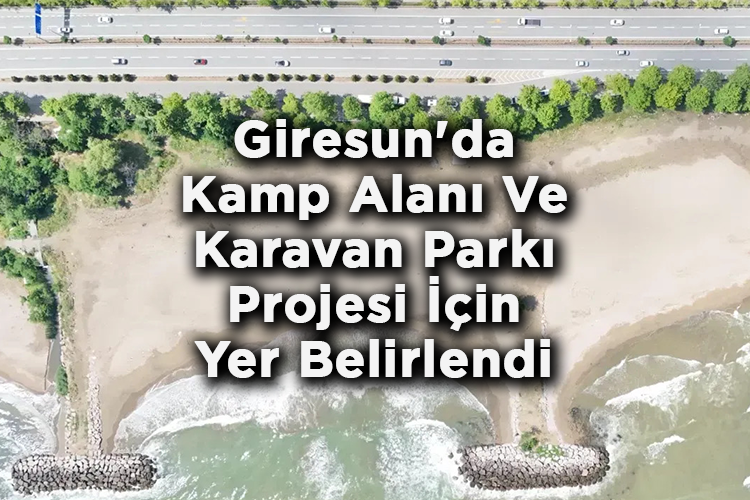 Giresun'da Kamp Alanı Ve Karavan Parkı Projesi İçin Yer Belirlendi