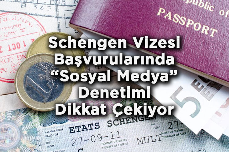 Schengen Vizesi Başvurularında Sosyal Medya Denetimi Dikkat Çekiyor!