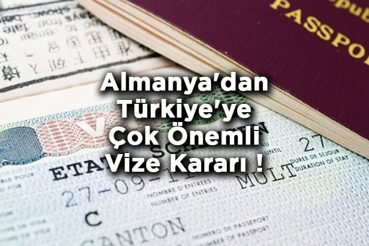 Almanya'dan Türkiye'ye Çok Önemli Vize Kararı!