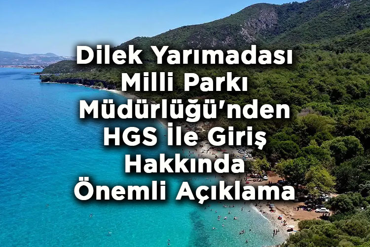 Dilek Yarımadası Milli Parkı Müdürlüğü'nden HGS İle Giriş Hakkında Önemli Açıklama